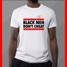 Load image into Gallery viewer, Black Men Don’t Cheat
