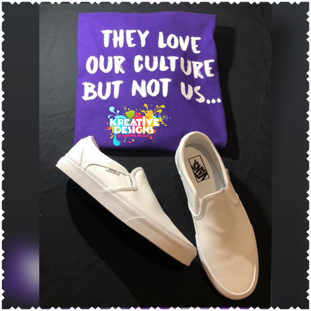 They Love Our Culture (White print)