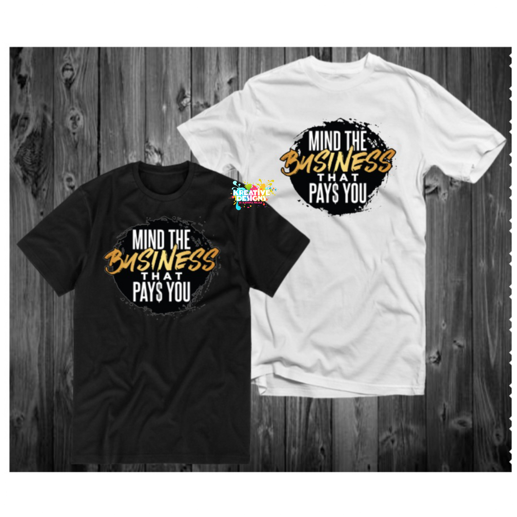 Mind The Business That Pays You