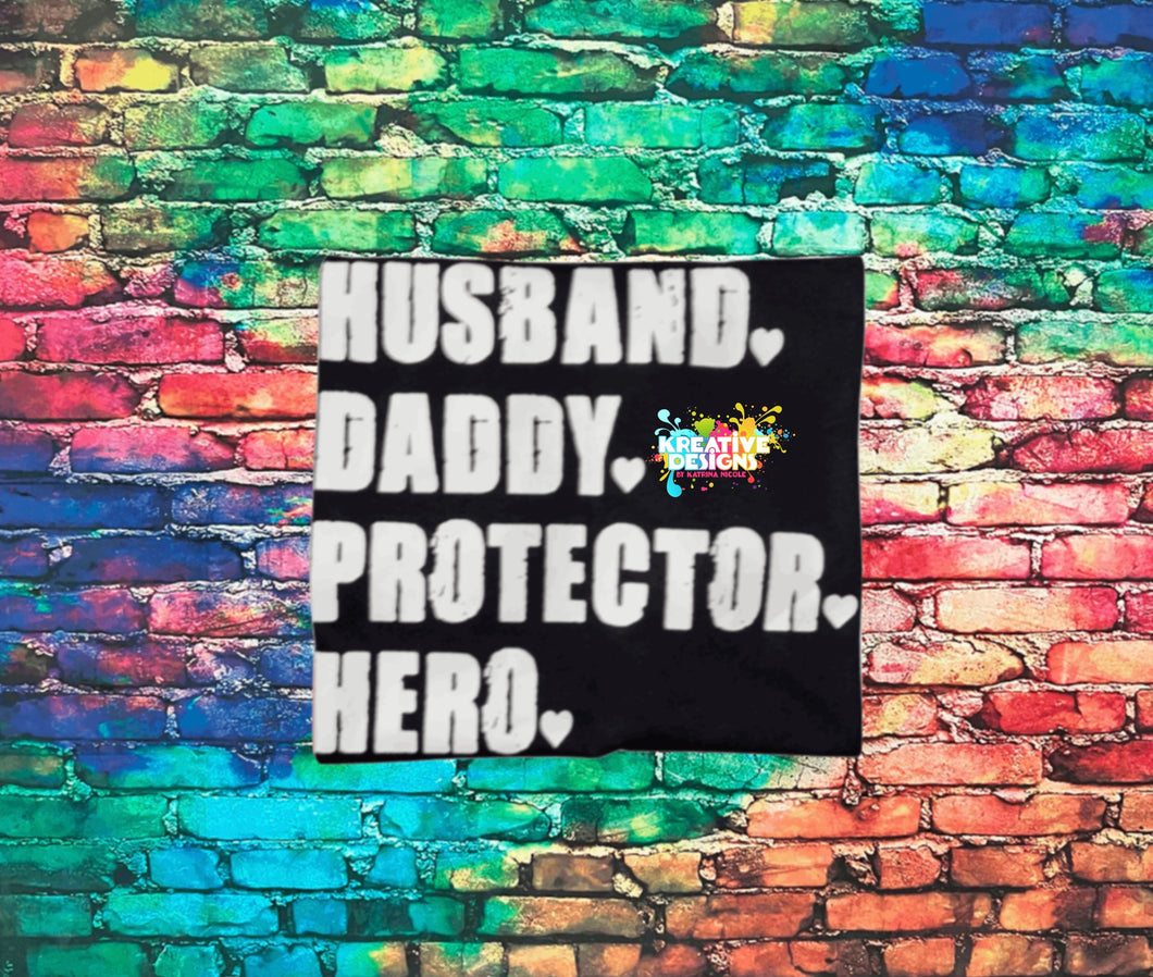 Husband. Daddy. Protector. Hero.