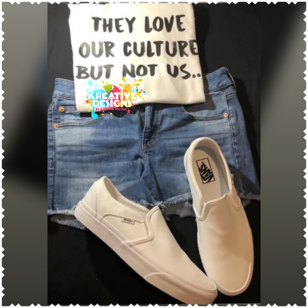 They Love Our Culture (Black print)